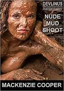 MACKENZIE COOPER: NUDE MUD SHOOT