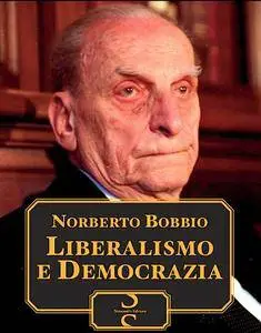 Norberto Bobbio - Liberalismo e Democrazia