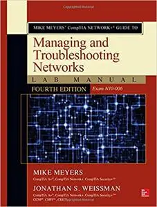 Mike Meyers' Comptia Network+ Guide to Managing and Troubleshooting Networks: Exam N10-006 Lab Manual