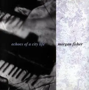Morgan Fisher - Echoes of a City Life (1998)