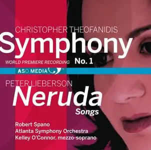 Christopher Theofanidis: Symphony No. 1 & Peter Lieberson: Neruda Songs