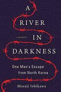 A River in Darkness: One Man's Escape from North Korea