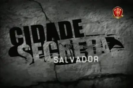 The History Channel - História Secreta - Salvador (2008)