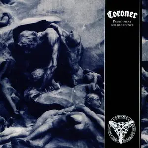 Coroner - Punishment For Decadence (1988) (Remastered, 2013)