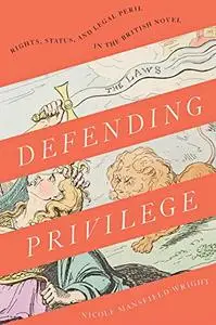 Defending Privilege: Rights, Status, and Legal Peril in the British Novel