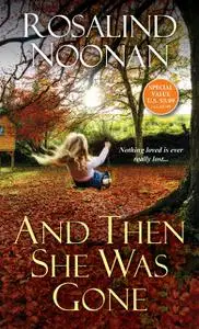 «And Then She Was Gone» by Rosalind Noonan