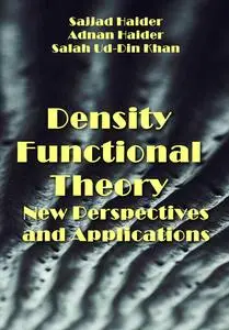 "Density Functional Theory: New Perspectives and Applications" ed. by Sajjad Haider, Adnan Haider, Salah Ud-Din Khan