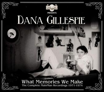 Dana Gillespie - What Memories We Make: The Complete Mainman Recordings 1971-1974 (2019)
