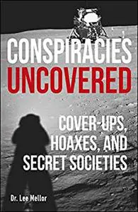 Conspiracies Uncovered: Discover the World's Biggest Secrets (True Crime Uncovered)