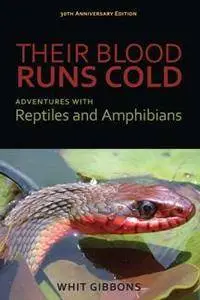Their Blood Runs Cold : Adventures with Reptiles and Amphibians