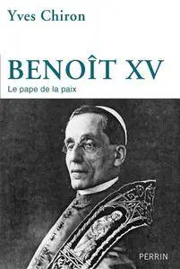 Yves Chiron, "Benoît XV"