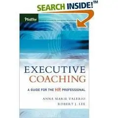 Executive Coaching: A Guide for the HR Professional