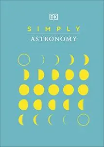 Simply Astronomy (DK Simply)