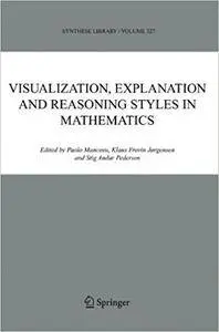 Visualization, Explanation and Reasoning Styles in Mathematics (Repost)