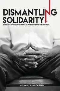 Dismantling Solidarity: Capitalist Politics and American Pensions Since the New Deal (Repost)