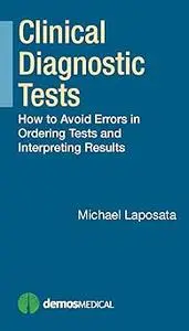 Clinical Diagnostic Tests: How to Avoid Errors in Ordering Tests and Interpreting Results