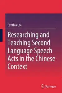 Researching and Teaching Second Language Speech Acts in the Chinese Context