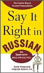 Say It Right in Russian: The Fastest Way to Correct Pronunciation Russian