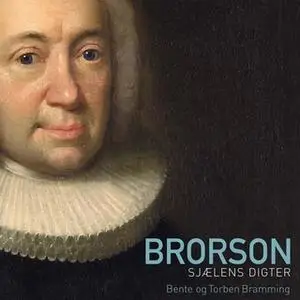 «Brorson - sjælens digter» by Bente Bramming,Torben Bramming