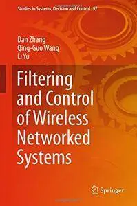 Filtering and Control of Wireless Networked Systems (Studies in Systems, Decision and Control) [Repost]