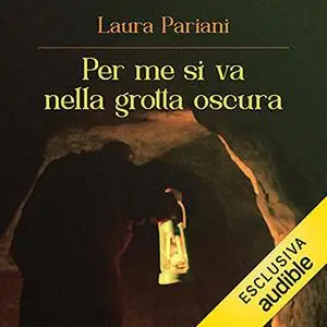 «Per me si va nella grotta oscura» by Laura Pariani