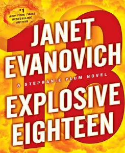 Janet Evanovich - Explosive Eighteen: A Stephanie Plum Novel