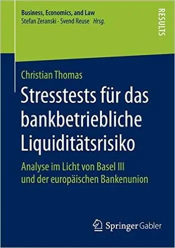 Stresstests für das bankbetriebliche Liquiditätsrisiko: Analyse im Licht von Basel III und der europäischen Bankenunion