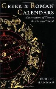 Greek and Roman Calendars: Constructions of Time in the Classical World (Repost)