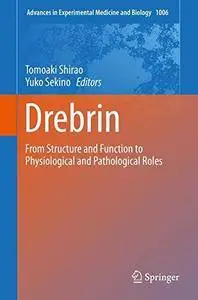 Drebrin: From Structure and Function to Physiological and Pathological Roles (Advances in Experimental Medicine and Biology)