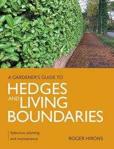 Hedges and Living Boundaries (A Gardener's Guide To)