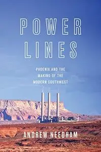 Power Lines: Phoenix and the Making of the Modern Southwest