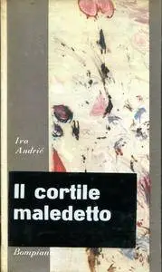 Ivo Andric - Il cortile maledetto