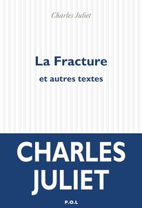 Charles Juliet, "La Fracture et autres textes"