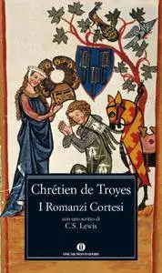 Chrétien de Troyes - I Romanzi Cortesi