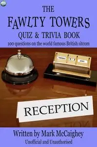 «The Fawlty Towers Quiz & Trivia Book» by Mark McCaighey