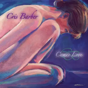 Cris Barber - Comes Love (2005)