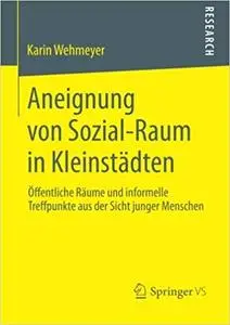 Aneignung von Sozial-Raum in Kleinstädten: Öffentliche Räume und informelle Treffpunkte aus der Sicht junger Menschen (Repost)