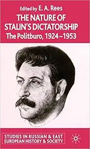 The Nature of Stalin's Dictatorship: The Politburo 1928-1953