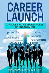 Career Launch: Unlocking the Secret Rules of Engagement