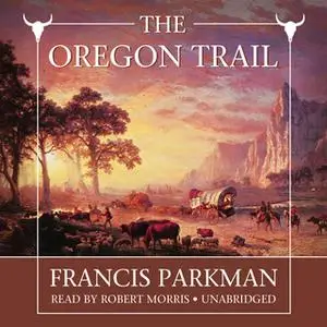 «The Oregon Trail» by Francis Parkman