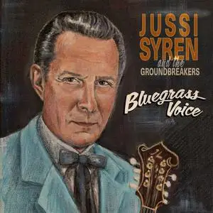 Jussi Syren and the Groundbreakers - Bluegrass Voice (2023) [Official Digital Download]