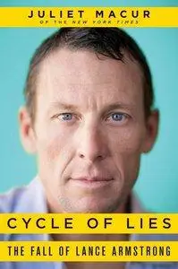 Cycle of Lies: The Fall of Lance Armstrong (repost)