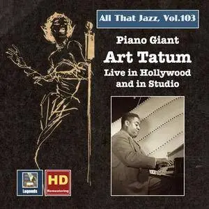 Art Tatum - All That Jazz Vol.103 Piano Giant Art Tatum Live in Hollywood and in Studio (2018)