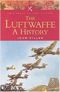The Luftwaffe: A History (Pen and Sword Military Classics)