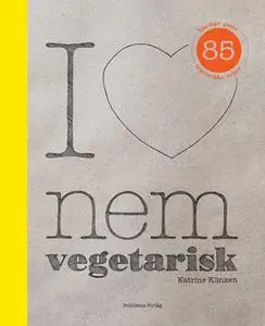 «I love nem vegetarisk» by Katrine Klinken