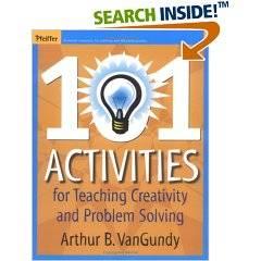 101 Activities for Teaching Creativity and Problem Solving 