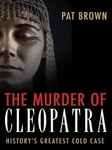 The Murder of Cleopatra: History's Greatest Cold Case (repost)