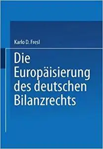 Die Europäisierung des deutschen Bilanzrechts