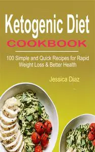 «Ketogenic Diet Cookbook» by Jessica Diaz