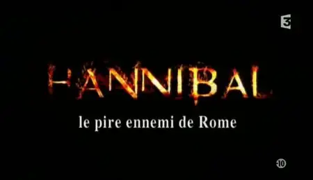 (Fr3) Hannibal, le pire ennemi de Rome (2009)